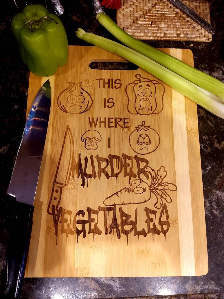 This Is Where I Murder Vegetables Bamboo Cutting Board | Laser Engraved
